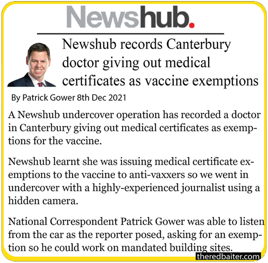 Patrick Gower conducted a cowardly undercover operation and exposed the good doctor Dr Girouard for issuing unapproved vaccine exemptions. As a result of Gowers ratting out - Dr Girouard was deregistered by the NZ Medical Council.
