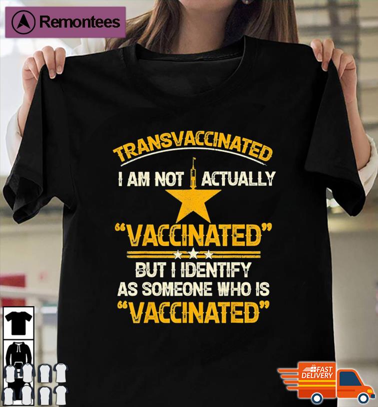 Transvaccinated T-Shirt - I identify as someone who is vaccinated